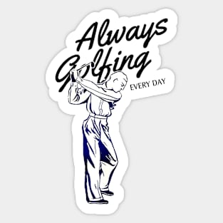 Always Golfing Every Day Sticker